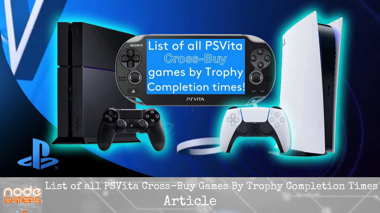 List of all PSVita Cross-Buy games by Trophy Completion Times! – NODE Gamers